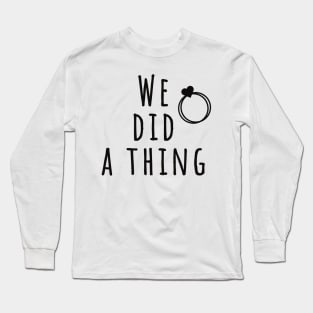 we did a thing wedding invitation funny wedding clothes Long Sleeve T-Shirt